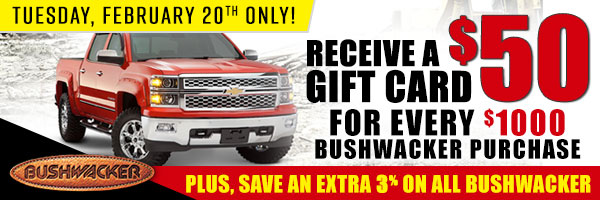 Get $50 for every $1000 Bushwacker purchase