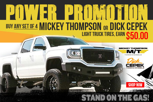 Save on Mickey Thompson and Dick Cepek tires! 
